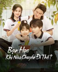 Bạn Học, Khi Nào Chuyển Đi Thế?